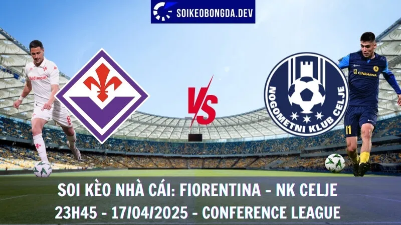 Bóng đá kèo nhà cái Fiorentina vs NK Celje - 17/04/2025 - Conference League 1 Bóng đá kèo nhà cái Fiorentina vs NK Celje - 17/04/2025 - Conference League